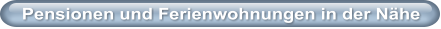 Pensionen und Ferienwohnungen in der N�he