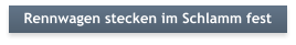 Rennwagen stecken im Schlamm fest