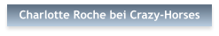 Charlotte Roche bei Crazy-Horses