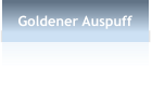 Goldener Auspuff
