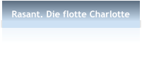 Rasant. Die flotte Charlotte